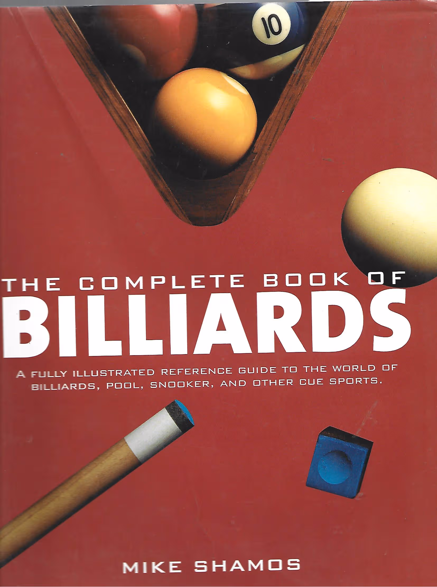 The Complete Book of Billiards, A Fully Illustrated Reference Guide to the World of Billiards, Pool, Snooker, and Other Cue Sports
