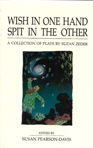 Wish in One Hand, Spit in the Other, A Collection of Plays by Suzan Zeder