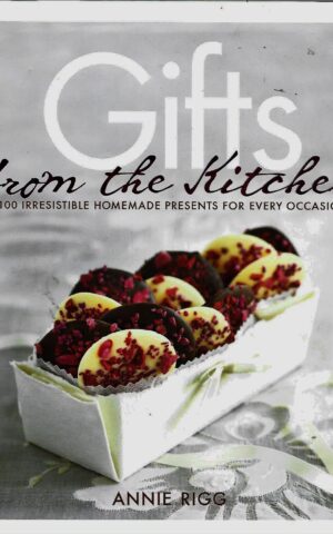 Gifts from the Kitchen, 100 Irresistible Homemade Presents for Every Occasion