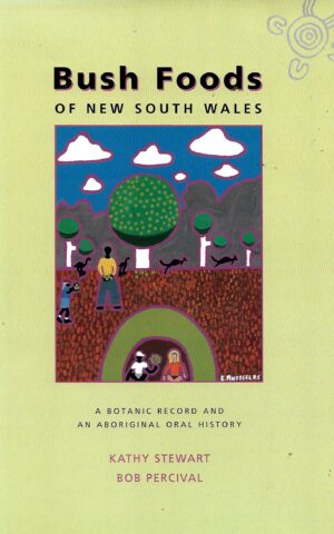 Bush Foods of New South Wales, A Botanic Record and an Aboriginal Oral History