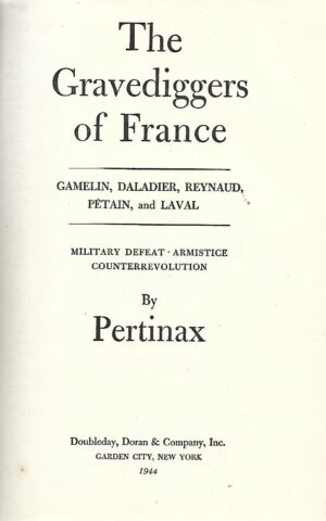 The Gravediggers of France, Gamelin, Daladier, Reynaud, Petain and Laval, Military Defeat, Armistice, Counterrevolution