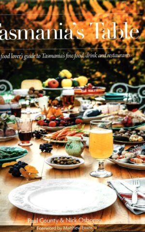 ]Tasmania's Table, A Food Lover's Guide to Tasmania's Fine Food, Drink and Restaurants