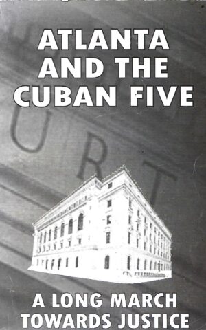 Atlanta and rgw Cuban Five, A Long March Towards Justice