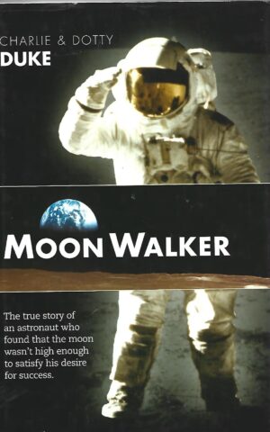 Moon Walker, The True Story of an Astronaut Who Found That the Moon Wasn't High Enough to Satisfy His Desire for Success