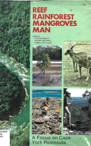 Reef, Rainforest, Mangroves, Man, A Focus on Cape York Peninsula