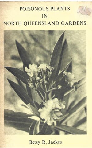 Poisonous Plants in North Queensland Gardens Including Plants with Irritant Properties