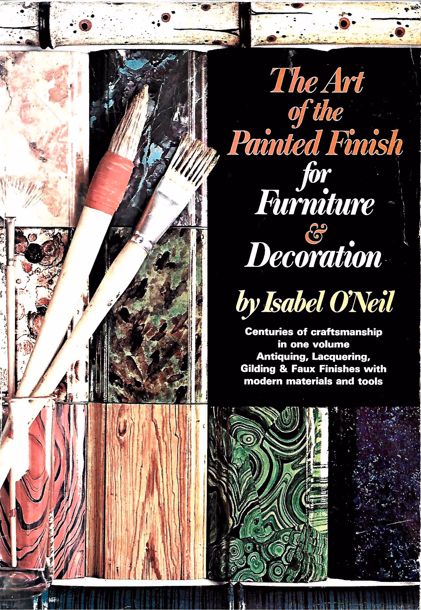 The Art of the Painted Finish for Furniture & Decoration, Antiquing, Lacquering, Gilding & The Great Impersonator