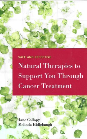 Safe and Effective Natural Therapies to Support You Through Cancer Treatment