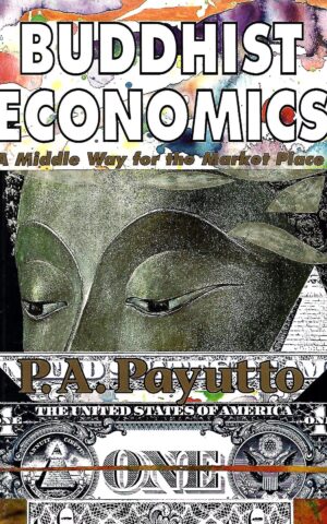 Buddhist Economics, A Middle Way for the Market Place