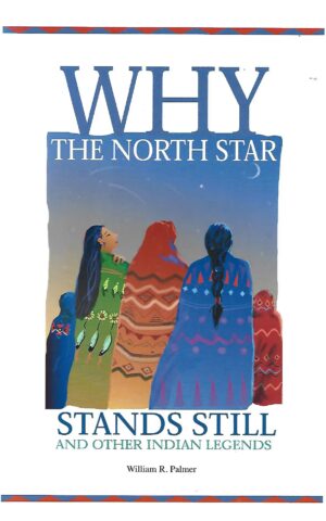 Why the North Star Stands Still and Other Indian Legends