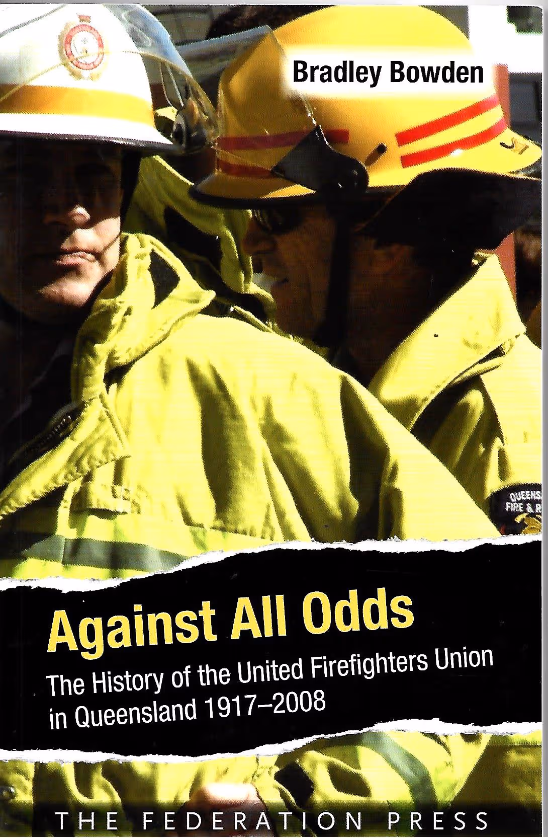 Against All Odds, The History of the United Firefighters Union in Queensland 1917-2008