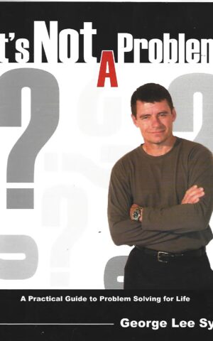 It's Not A Problem, A practical Guide to Problem Solving for Life