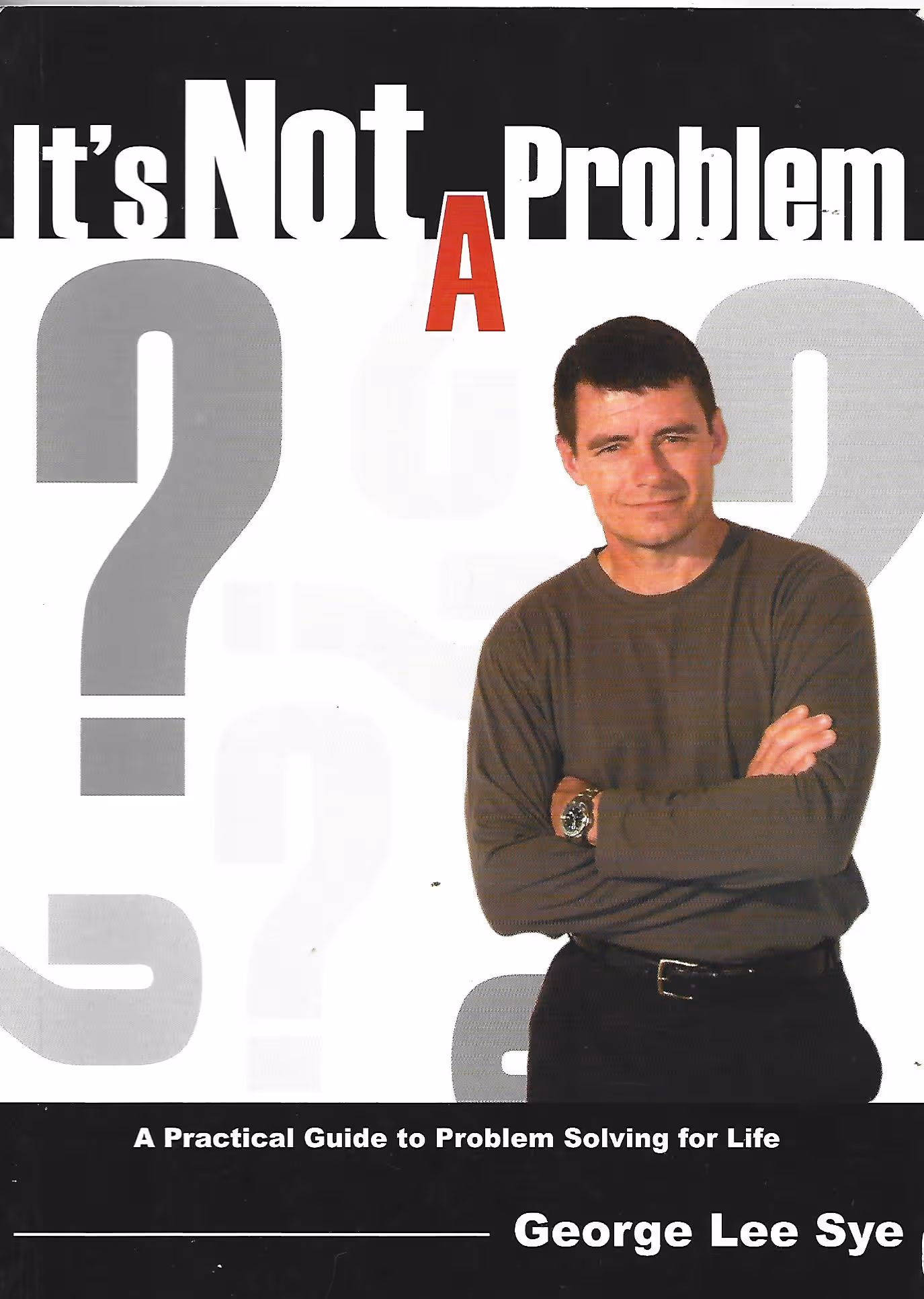 It's Not A Problem, A practical Guide to Problem Solving for Life