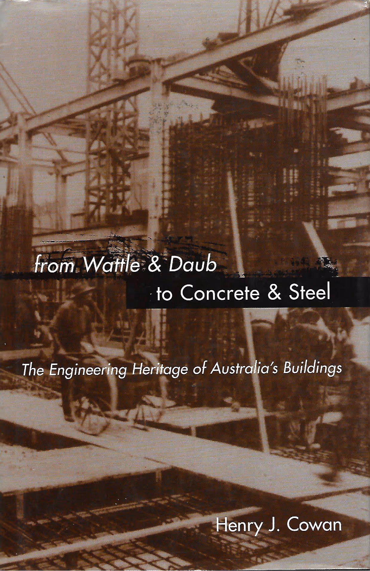 From Wattle & Daub to Concrete and Steel, The Engineering Heritage of Australia's Buildings
