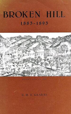 Broken Hill 1883-1893 Volume 1, Discovery and Development