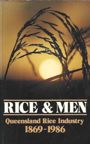 Rice & Men, Queensland Rice Industry 1869-1986