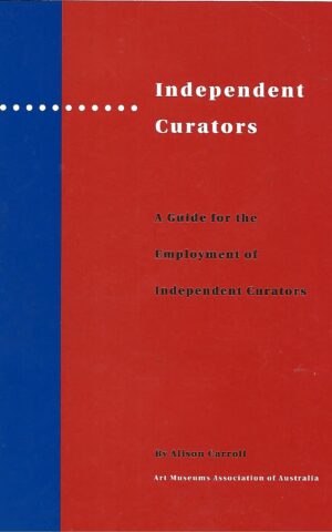 Independent Curators, A Guide for the Employment