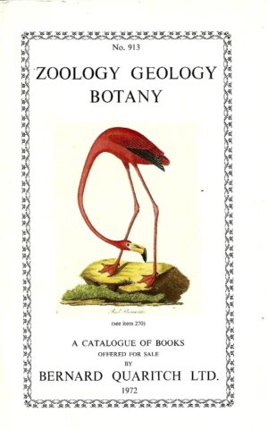 N0.913 Zoology, Geology, Botany - A Catalogue of Books Offered for Sale by Bernard Quaritch Ltd 1972