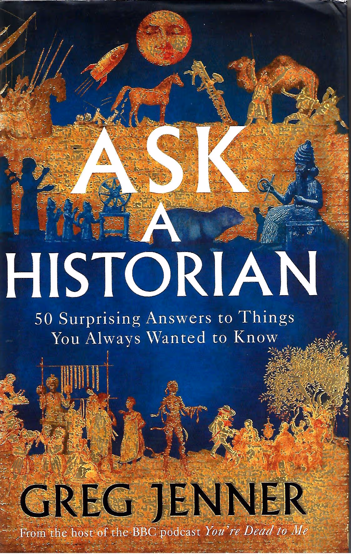Ask a Historian, 50 Surprising Answers to Things You Always Wanted to Know