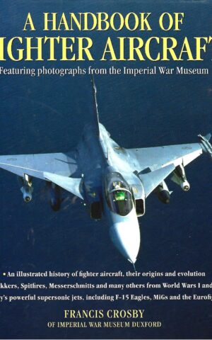 A Handbook of Fighter Aircraft Featuring Photographs from the Imperial War Museum