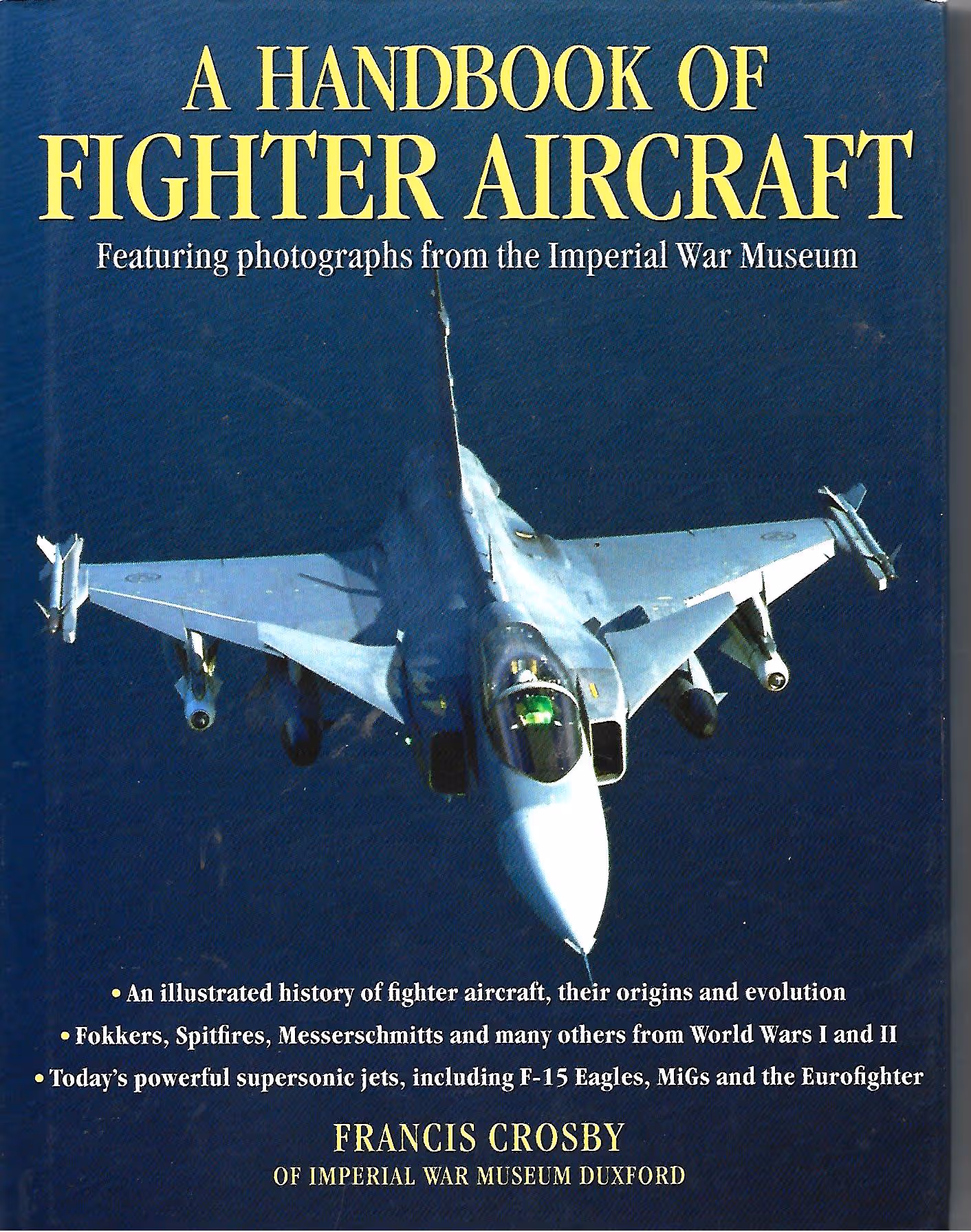 A Handbook of Fighter Aircraft Featuring Photographs from the Imperial War Museum