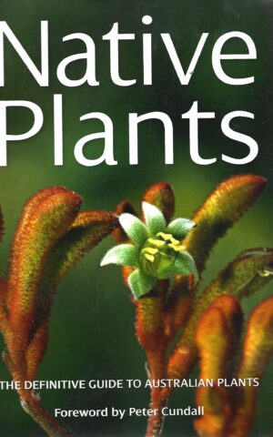Native Plants, The Definitive Guide to Australian Plants