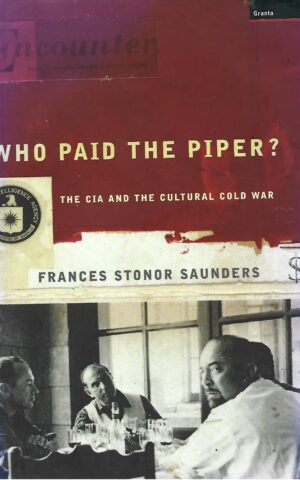 Who Paid the Piper? The CIA and the Cultural Cold War