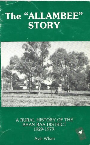 The "Allambee" Story, A Rural History of the Baan Baa District 1929-1979