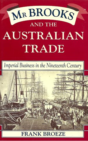 Mr Brooks and the Australian Trade, Imperial Business in the Nineteenth Century
