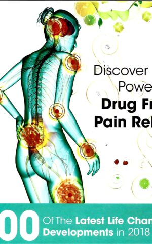 Discover the Power of Drug Free Pain Relief, 100 of the Latest Life Changing Developments in 2018