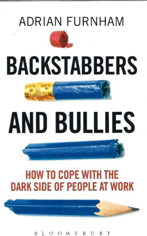 Backstabbers and Bullies, How to Cope with the Dark Side of People at Work