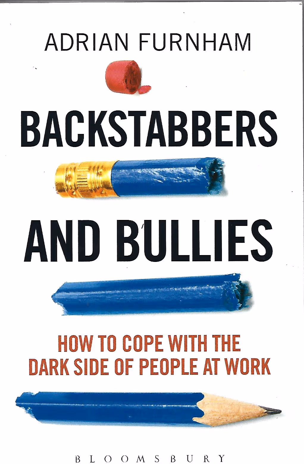 Backstabbers and Bullies, How to Cope with the Dark Side of People at Work