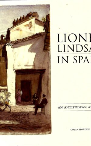 Lionel Lindsay in Spain, An Antipodean Abroad