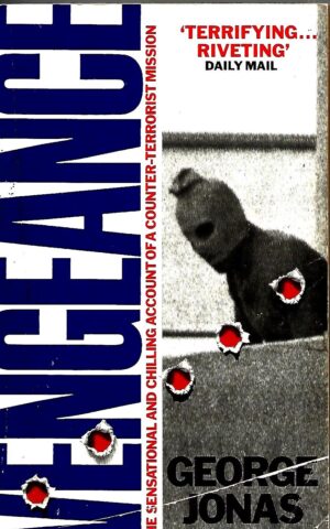Vengeance, The Sensational and Chilling Account of a Counter-Terrorist Mission