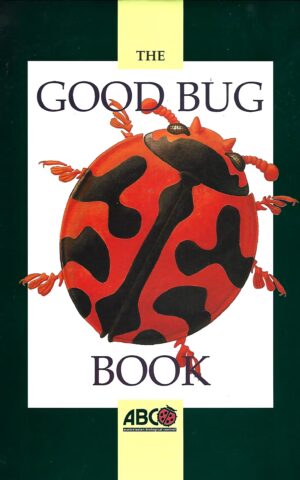 The Good Bug Book, Beneficial Insects and Mites Commercially Available in Australia for Biological Pest Control