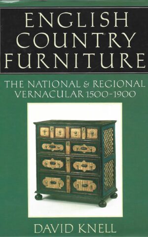 English Country Furniture, The National & Regional Vernacular 1500-1900