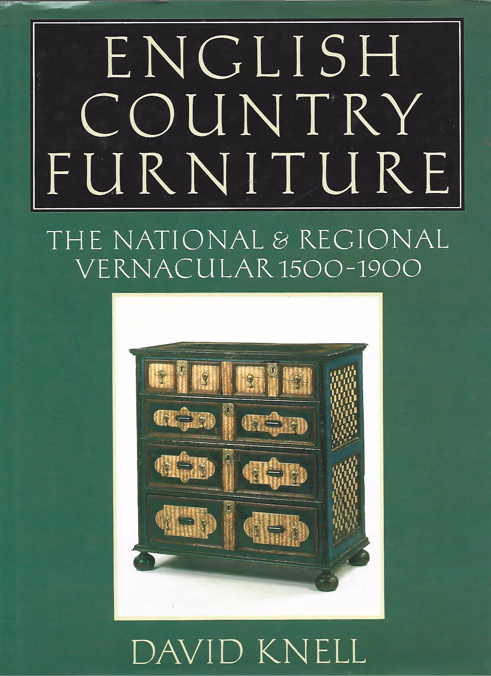 English Country Furniture, The National & Regional Vernacular 1500-1900