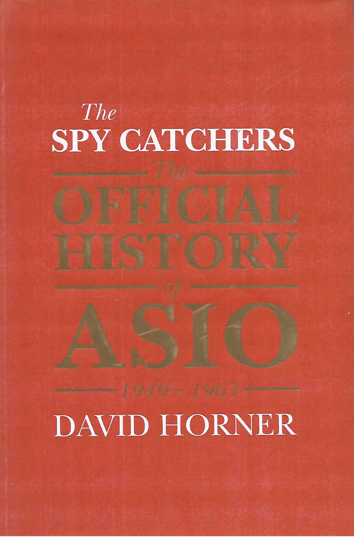 The Spy Catchers, The Official History of ASIO 1949-1963