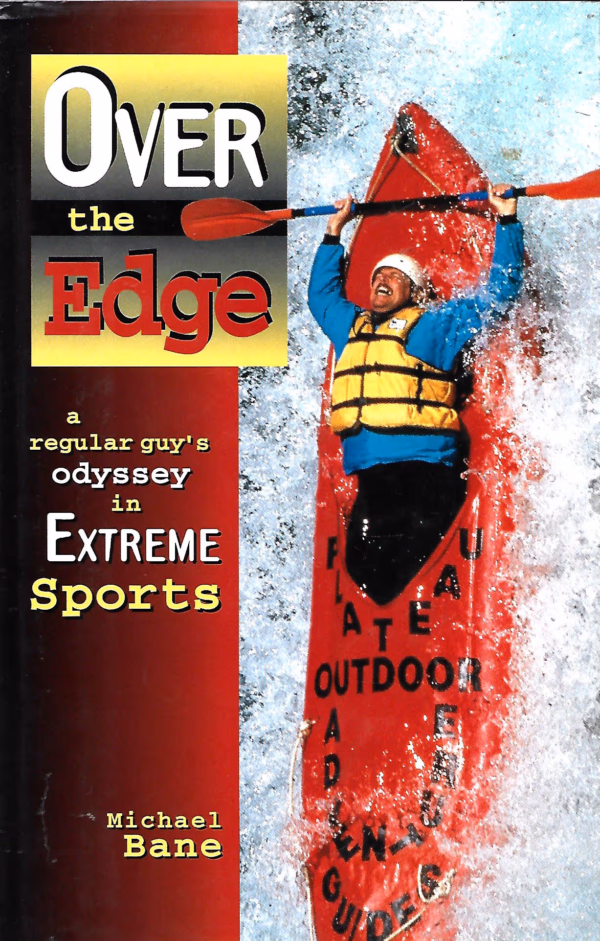Over the Edge, A Regular Guy's Odyssey in Extreme Sports