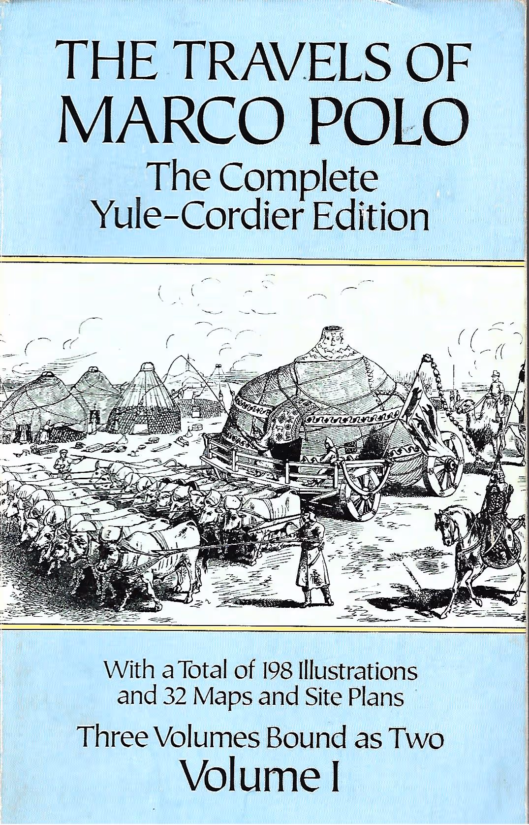 The Travels of Marco Polo, The Complete Yule-Cordier Edition, Three Volumes Bound as Two, Volume 1 (Containing the first Volume of the 1903 edition)