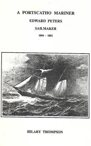 A Portscatho Mariner, Edward Peters, Sailmaker 1804-1882