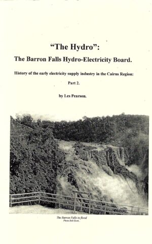 "The Hydro": The Baron Fall Hydro-Electricity Board, History of the Early Electricity Supply Industry in the Cairns Region, Part 2
