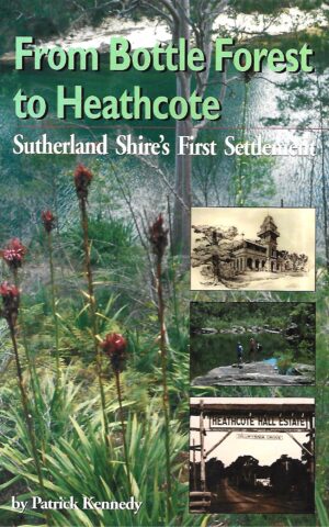 From Bottle Forest to Heathcote, Sutherland Shires First Settlement