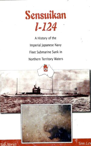 Sensuikan 1-124, A History of the Imperial Japanese Navy Fleet Submarine Sunk in Northern Territory Waters