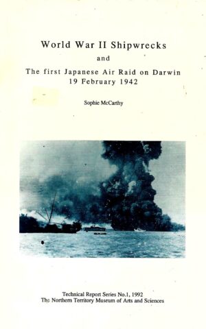 World War II Shipwrecks and the First Japanese Air Raid on Darwin19 February 1942, Technical Report Series No. 1