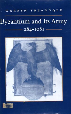 Byzantium and Its Army 284 - 1081