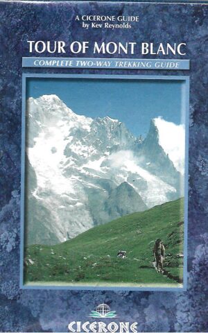 Tour of Mont Blanc, Complete Two-Way Trekking Guide, A Cicerone Guide