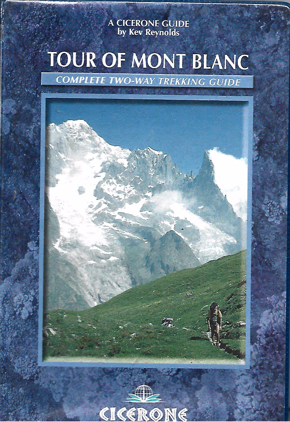 Tour of Mont Blanc, Complete Two-Way Trekking Guide, A Cicerone Guide