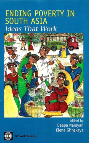 Ending Povertyin South Asia, Ideas That Work