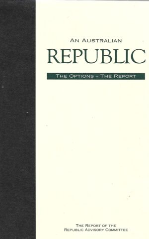 An Australian Republic, The Options - The Report, Volume 1